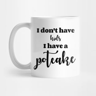 I Don't Have Kids Potcake Mug